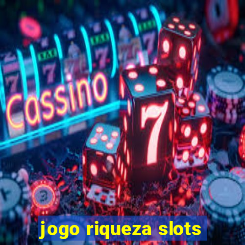 jogo riqueza slots